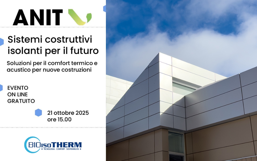 ALT: Banner del webinar ANIT "Sistemi costruttivi isolanti per il futuro" con il logo Bioisotherm. L'immagine mostra un edificio moderno contro un cielo azzurro. Evento online gratuito il 21 ottobre 2025 alle 15:00, focalizzato su soluzioni per comfort termico e acustico.